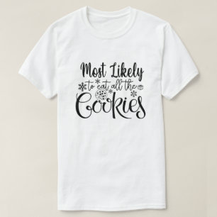 Most Likely To Eat All Cookies Funny Christmas T-Shirt