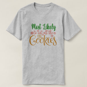 Most Likely To Eat All Cookies Funny Christmas T-Shirt