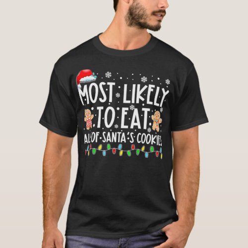 Most Likely To Eat All Of Santas Cookies Funny Ch T_Shirt
