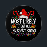 Most Likely To Eat All The Candy Canes Christmas Button<br><div class="desc">Most Likely To Eat All The Candy Canes Christmas</div>