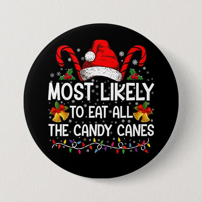 Most Likely To Eat All The Candy Canes Christmas Button (Front)