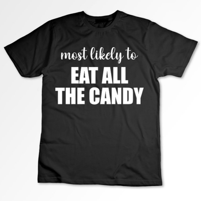 Most Likely To Eat All The Candy Funny Halloween T-Shirt (Creator Uploaded)
