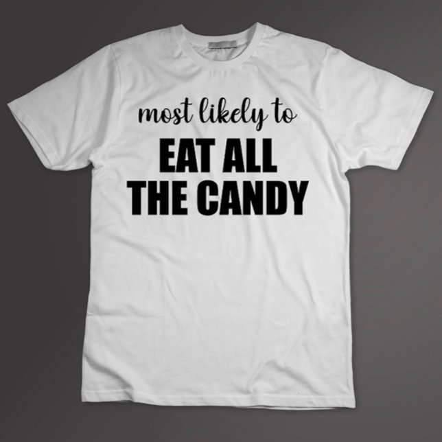 Most Likely To Eat All The Candy Funny Halloween T-Shirt (Creator Uploaded)
