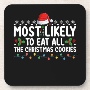 Most Likely To Eat All The Christmas Cookies Holid Beverage Coaster