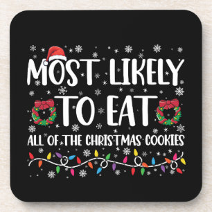 Most Likely To Eat All The Christmas Cookies Xmas Beverage Coaster