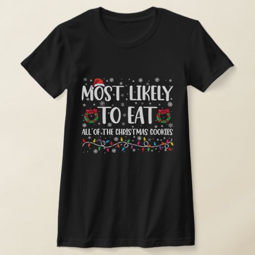 Most Likely To Eat All The Christmas Cookies Xmas T_Shirt