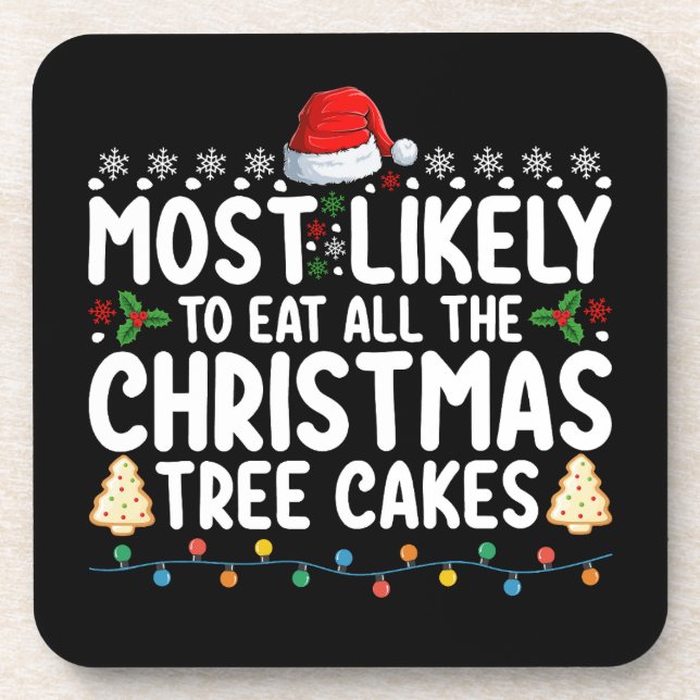 Most Likely To Eat All The Christmas Tree Cakes Beverage Coaster (Front)