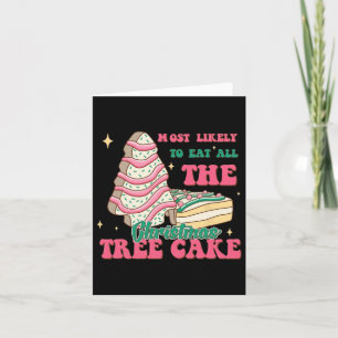 Most Likely To Eat All The Christmas Tree Cakes Ch Card