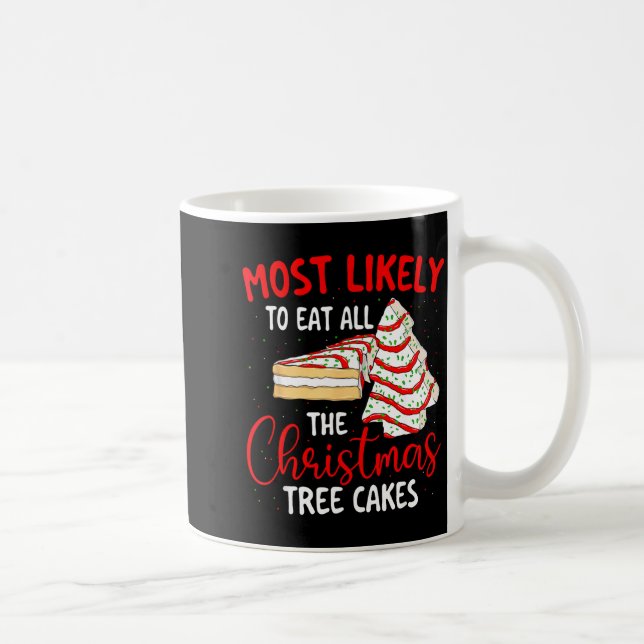 Most Likely To Eat All The Christmas Tree Cakes -  Coffee Mug (Right)