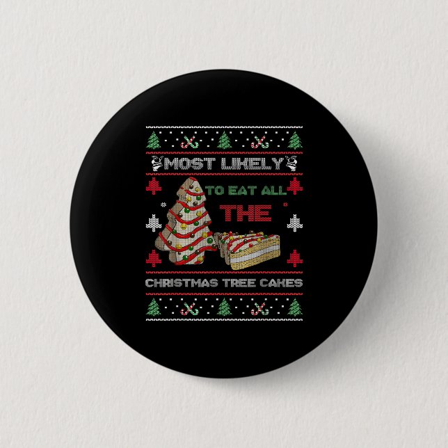 Most Likely To Eat All The Christmas Tree Cakes De Button (Front)