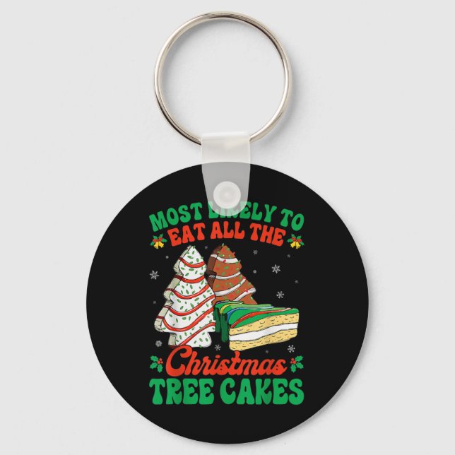 Most Likely To Eat All The Christmas Tree Cakes De Keychain (Front)