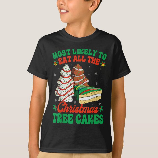 Most Likely To Eat All The Christmas Tree Cakes De T-Shirt (Front)
