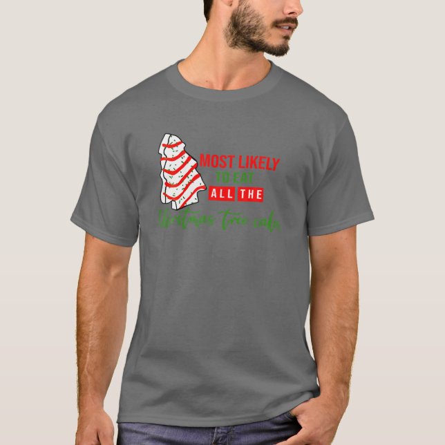 Most Likely To Eat All The Christmas Tree Cakes Ma T-Shirt (Front)