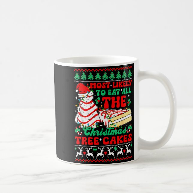 Most Likely To Eat All The Christmas Tree Cakes Ug Coffee Mug (Right)