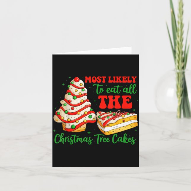 Most Likely To Eat All The Christmas Tree Cakes Xm Card (Front)