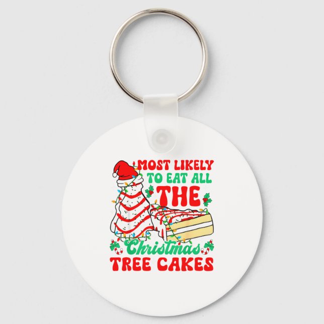 Most Likely To Eat All The Christmas Tree Cakes Xm Keychain (Front)