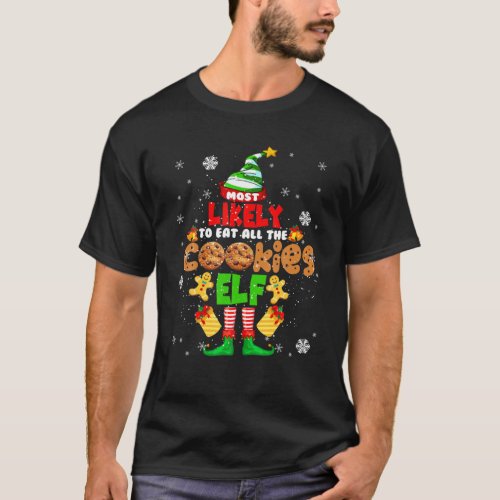 Most Likely To Eat All The Cookies Elf Christmas E T_Shirt