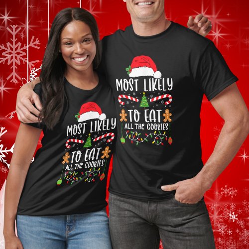 Most Likely To Eat All The Cookies Family Xmas T_Shirt