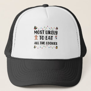 Most Likely To Eat All The Cookies Holiday Humor Trucker Hat