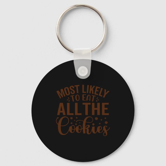 Most Likely To Eat All The Cookies  Keychain (Front)