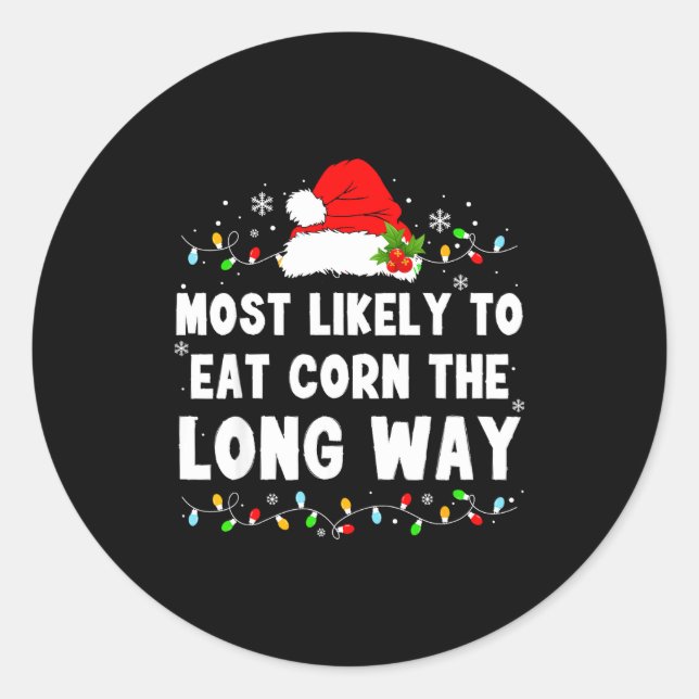 Most Likely To Eat Corn The Long Way  Classic Round Sticker (Front)