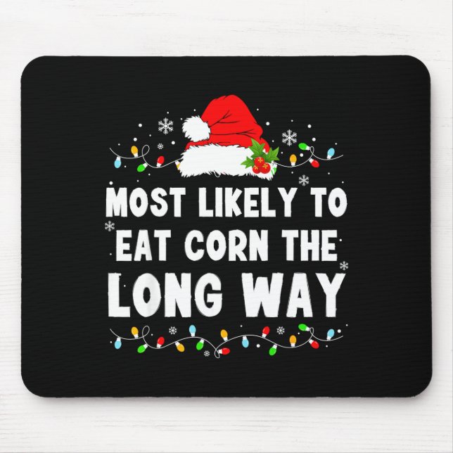 Most Likely To Eat Corn The Long Way  Mouse Pad (Front)
