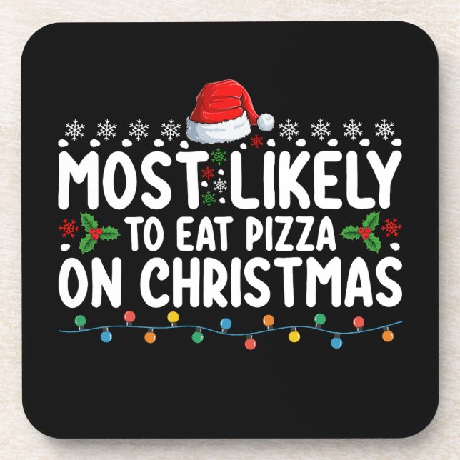 Most Likely To Eat Pizza On Christmas Holiday Beverage Coaster (Front)