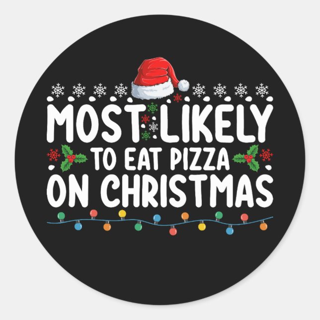 Most Likely To Eat Pizza On Christmas Holiday Classic Round Sticker (Front)