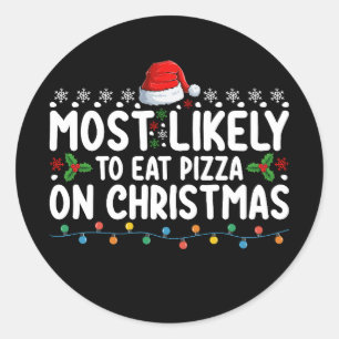 Most Likely To Eat Pizza On Christmas Holiday Classic Round Sticker