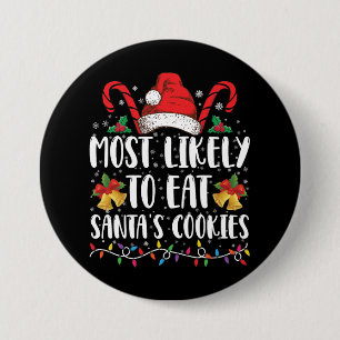 Most Likely To Eat Santa's Cookies Christmas Button