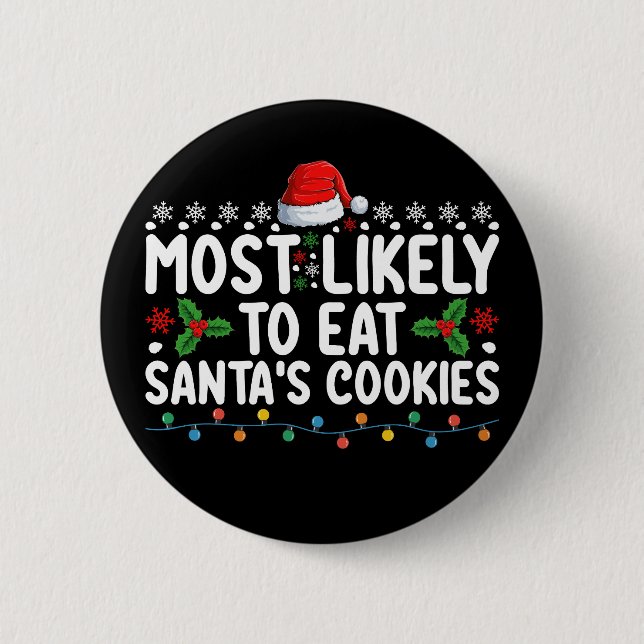 Most Likely To Eat Santa's Cookies Christmas Button (Front)