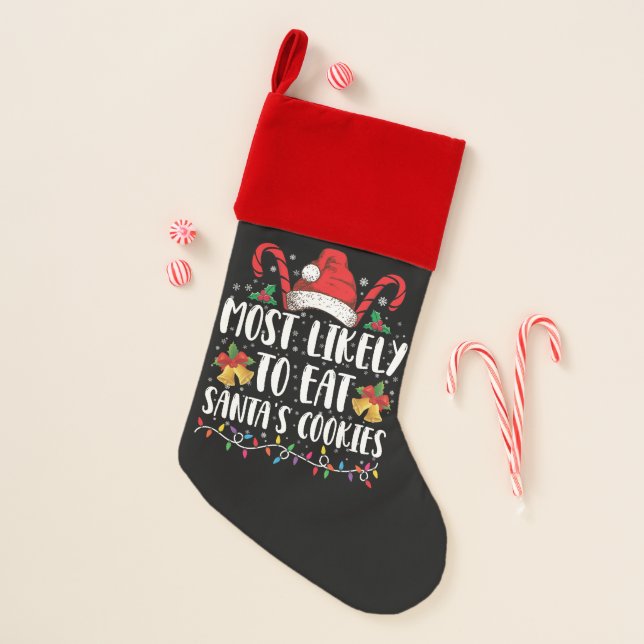 Most Likely To Eat Santa's Cookies Christmas Christmas Stocking (Front)