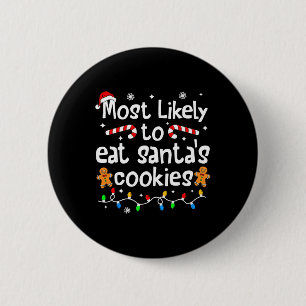 Most Likely To Eat Santa's Cookies Christmas Match Button