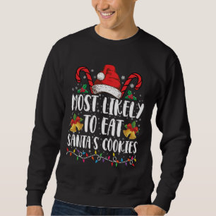 Most Likely To Eat Santa's Cookies Christmas Sweatshirt