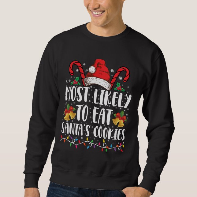Most Likely To Eat Santa's Cookies Christmas Sweatshirt (Front)