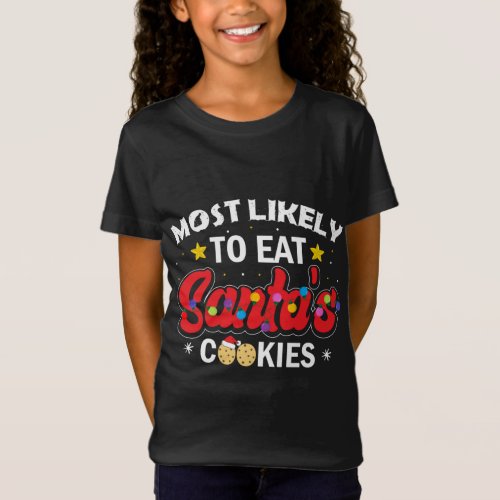 Most Likely To Eat Santas Cookies Family Christma T_Shirt