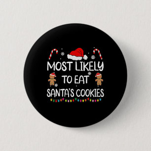 Most Likely To Eat Santas Cookies Family Christmas Button