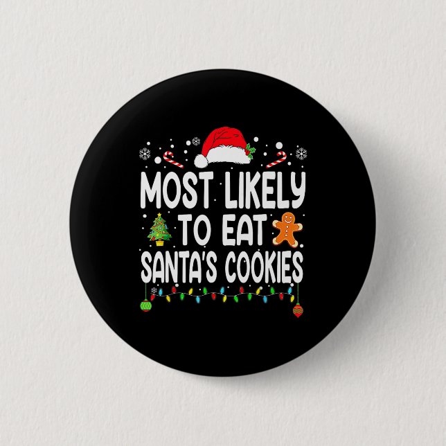Most Likely To Eat Santas Cookies Family Christmas Button (Front)