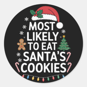 Most Likely To Eat Santas Cookies Family Christmas Classic Round Sticker