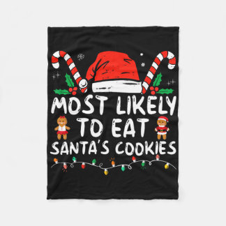 Most Likely To Eat Santas Cookies Family Christmas Fleece Blanket