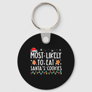 Most Likely To Eat Santas Cookies Family Christmas Keychain