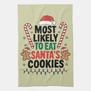 Most Likely To Eat Santas Cookies Family Christmas Kitchen Towel