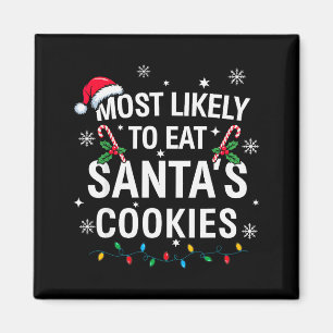 Most Likely To Eat Santas Cookies Family Christmas Magnet