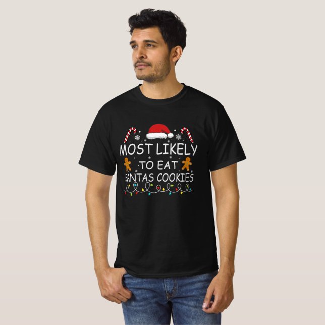 Most Likely To Eat Santas Cookies family Christmas T-Shirt (Front Full)