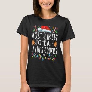 Most Likely To Eat Santas Cookies Family Christmas T-Shirt