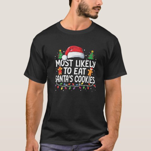 Most Likely To Eat Santas Cookies Family Christmas T_Shirt