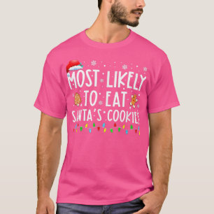 Most Likely To Eat Santas Cookies Family Christmas T-Shirt