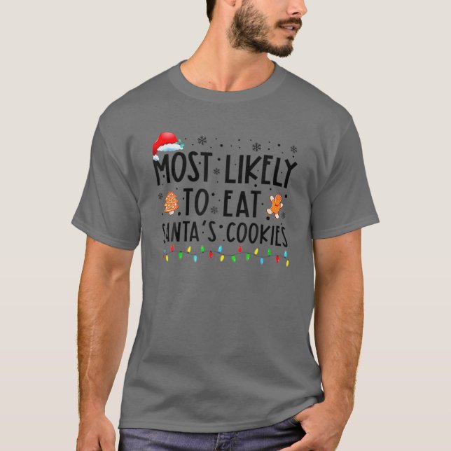 Most Likely-To-Eat Santas Cookies Family Christmas T-Shirt (Front)