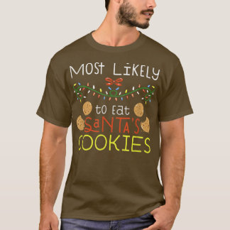 Most Likely To Eat Santas Cookies Family Christmas T-Shirt