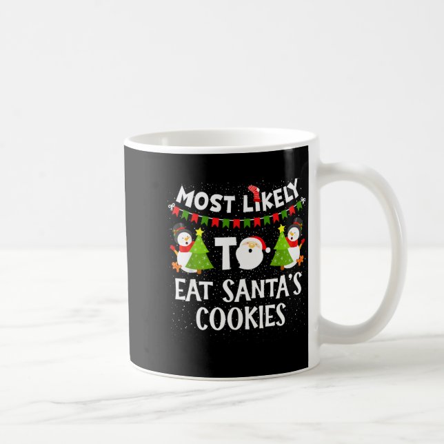 Most Likely To Eat Santas Cookies Family Funny Chr Coffee Mug (Right)